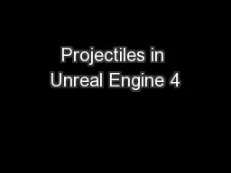 Projectiles in Unreal Engine 4