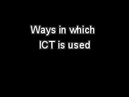 Ways in which ICT is used