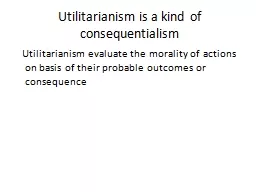 Utilitarianism is a kind of