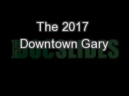 The 2017 Downtown Gary