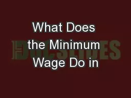 What Does the Minimum Wage Do in
