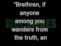 “Brethren, if anyone among you wanders from the truth, an