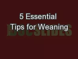5 Essential Tips for Weaning