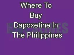 Where To Buy Dapoxetine In The Philippines