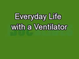 Everyday Life with a Ventilator