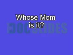 Whose Mom is it?