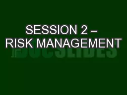 SESSION 2 – RISK MANAGEMENT