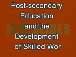 Post-secondary Education and the Development of Skilled Wor