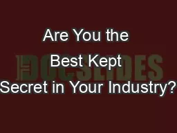 Are You the Best Kept Secret in Your Industry?