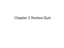 Chapter 2 Review Quiz