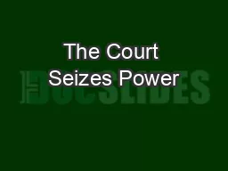 The Court Seizes Power
