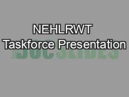 NEHLRWT Taskforce Presentation
