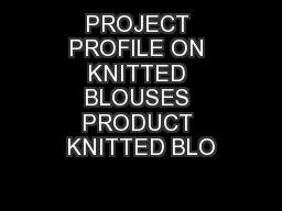 PROJECT PROFILE ON KNITTED BLOUSES PRODUCT KNITTED BLO