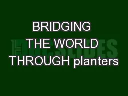 BRIDGING THE WORLD THROUGH planters