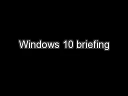 Windows 10 briefing