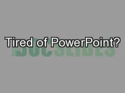 Tired of PowerPoint?