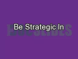 Be Strategic In