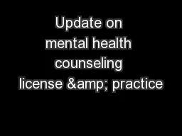 Update on mental health counseling license & practice