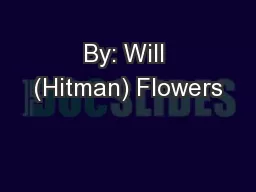By: Will (Hitman) Flowers
