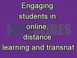 Engaging students in online, distance learning and transnat