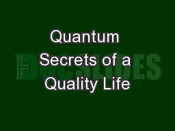 Quantum Secrets of a Quality Life