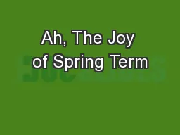 Ah, The Joy of Spring Term