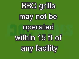 BBQ grills may not be operated within 15 ft of any facility