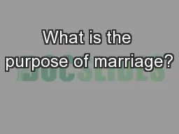 What is the purpose of marriage?