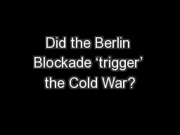 Did the Berlin Blockade ‘trigger’ the Cold War?