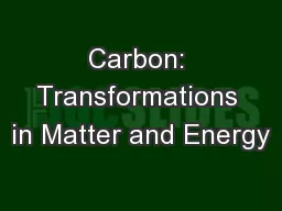 Carbon: Transformations in Matter and Energy