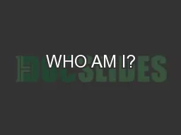 WHO AM I?