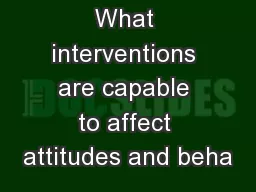 What interventions are capable to affect attitudes and beha