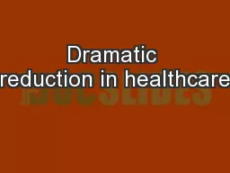 Dramatic reduction in healthcare