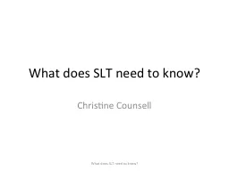 What does SLT need to know?
