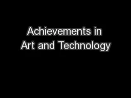 Achievements in Art and Technology
