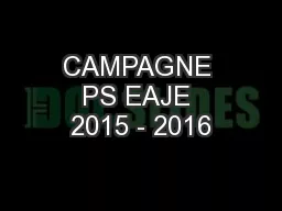 CAMPAGNE PS EAJE 2015 - 2016