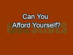 Can You Afford Yourself?