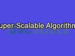 Super-Scalable Algorithms