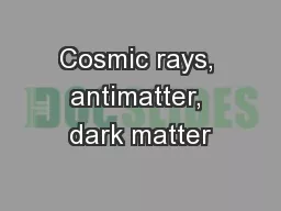 Cosmic rays, antimatter, dark matter