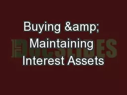 Buying & Maintaining Interest Assets