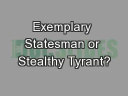 Exemplary Statesman or Stealthy Tyrant?