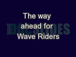 The way ahead for Wave Riders