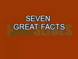 SEVEN GREAT FACTS