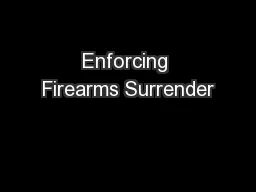 Enforcing Firearms Surrender