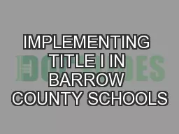 IMPLEMENTING TITLE I IN BARROW COUNTY SCHOOLS