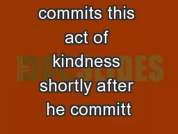 Moses commits this act of kindness shortly after he committ