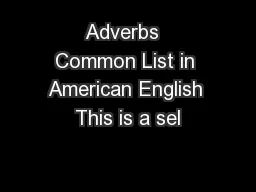 Adverbs  Common List in American English This is a sel
