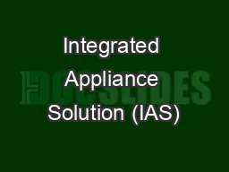 Integrated Appliance Solution (IAS)