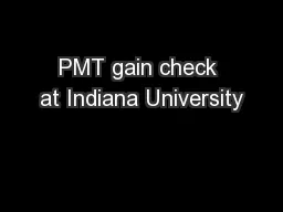 PMT gain check at Indiana University