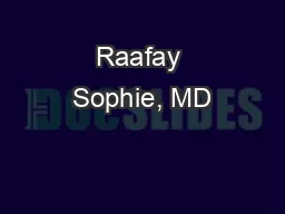 Raafay Sophie, MD